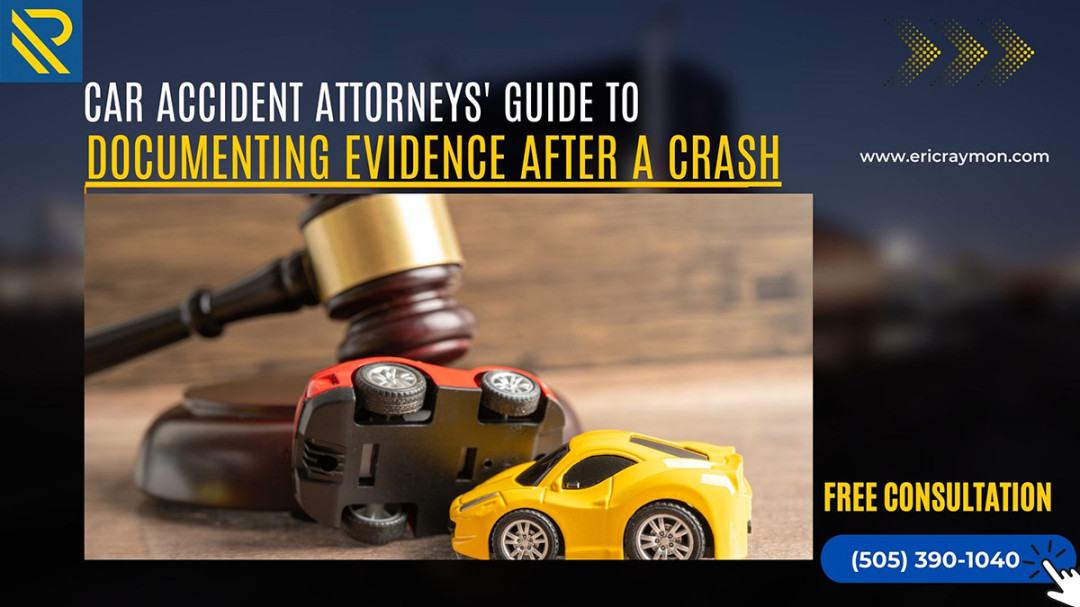 Top Car Accident Attorney Guide to Document Evidence after Crash